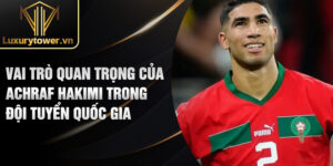 Vai trò quan trọng của Achraf Hakimi trong đội tuyển quốc gia